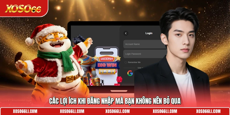 Các lợi ích khi đăng nhập mà bạn không nên bỏ qua