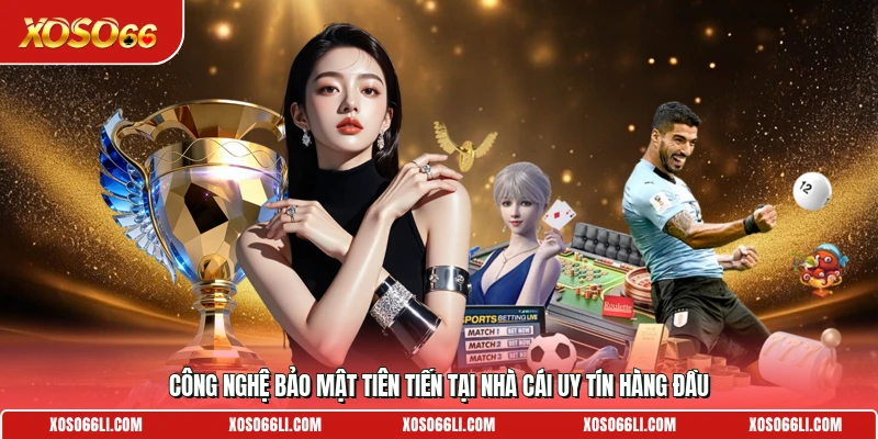 Công nghệ bảo mật tiên tiến tại nhà cái uy tín hàng đầu