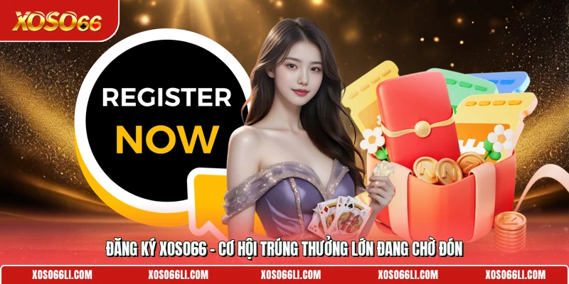 Đăng Ký Xoso66 - Cơ Hội Trúng Thưởng Lớn Đang Chờ Đón