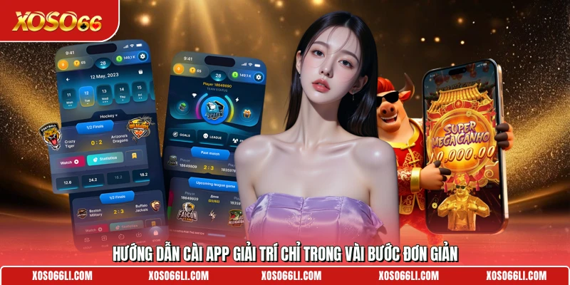 Hướng dẫn cài app giải trí chỉ trong vài bước đơn giản