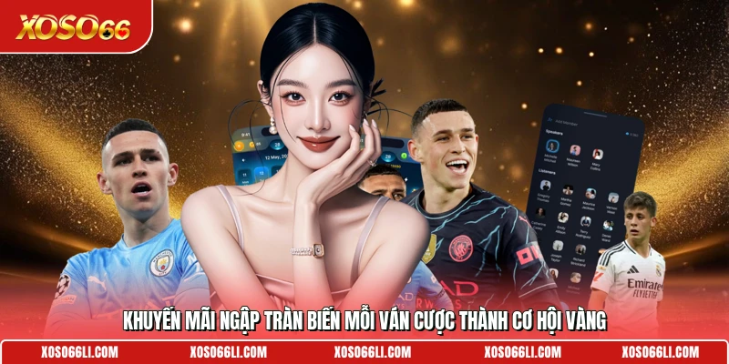 Khuyến mãi ngập tràn biến mỗi ván cược thành cơ hội vàng