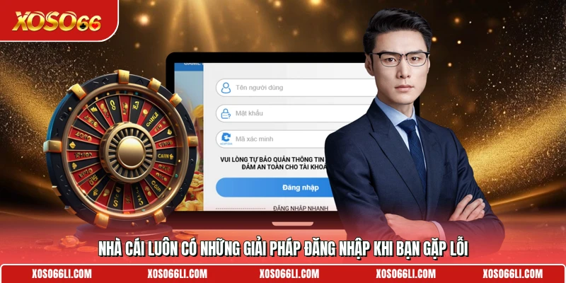 Nhà cái luôn có những giải pháp đăng nhập khi bạn gặp lỗi