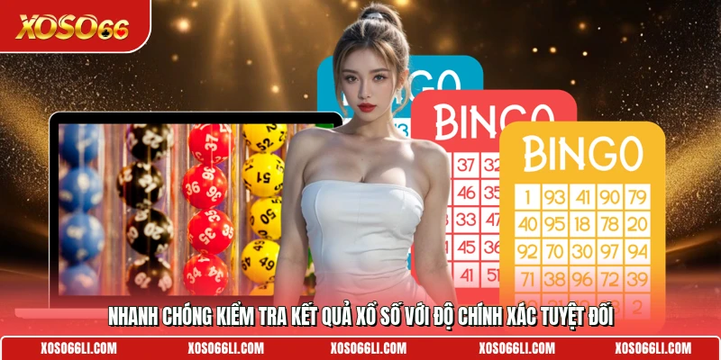Nhanh chóng kiểm tra kết quả xổ số với độ chính xác tuyệt đối