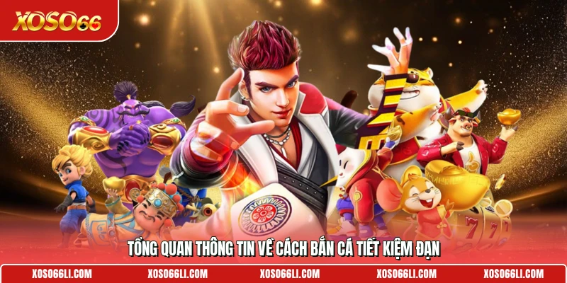 Tổng quan thông tin về cách bắn cá tiết kiệm đạn